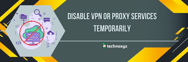 Disable VPN or proxy services temporarily - fix microsoft error code 53003