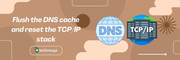 Flush the DNS cache and Reset the TCP/IP stack - Fix Darktide Error Code 2007 in 2024