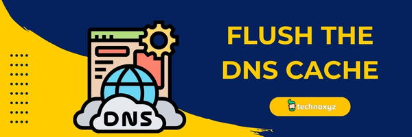 Flush the DNS cache - Fix Chrome Error Code 232404