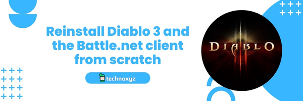 Reinstall Diablo 3 and the Battle.net client from scratch - Fix Diablo 3 Code Error 1