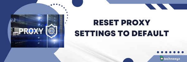 Reset proxy settings to default - fix microsoft error code 53003