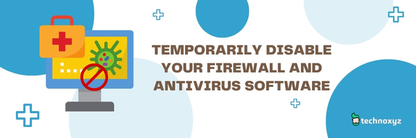 Temporarily disable your firewall and antivirus software - Fix Diablo 3 Code Error 1