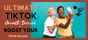 Ultimate TikTok Growth Service to Boost Your TikTok Account