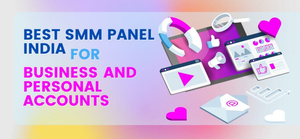 Best SMM Panel India for Business and Personal Accounts 1