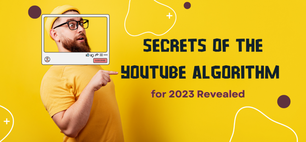 Secrets of the YouTube Algorithm for 2023 Revealed 1