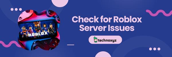 Check for Roblox Server Issues - Fix Roblox Error Code 429 in 2024