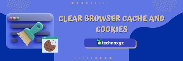 Clear Browser Cache and Cookies - Fix 9Anime Error Code 233011 in 2024