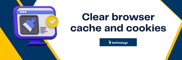Clear Browser Cache and Cookies - Fix Disney Plus Error Code 14
