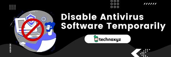 Disable Antivirus Software Temporarily - Fix 9Anime Error Code 233011 in 2024