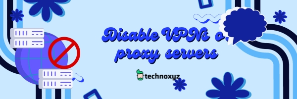 Disable VPNs or Proxy Servers - Fix Paramount Plus Error Code 4200