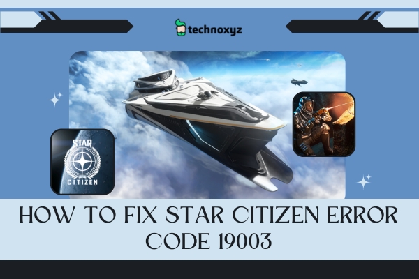 How To Fix Star Citizen Error Code 19003 In 2024?