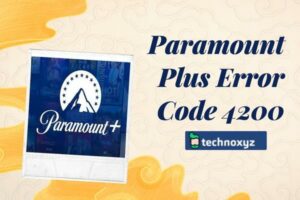 How to Fix Paramount Plus Error Code 4200 in [cy]?