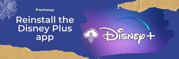 Reinstall The Disney Plus App - Fix Disney Plus Error Code 14