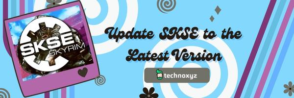 Update SKSE to the Latest Version - Fix Skyui Error Code 1 In 2024