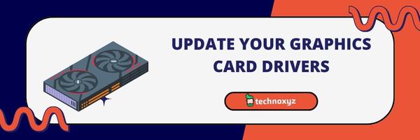 Update your Graphics Card Drivers - Fix Star Citizen Error Code 19003