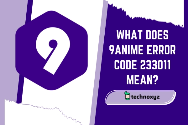 What Does 9Anime Error Code 233011 Mean?