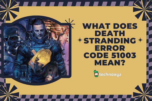 What Does Death Stranding Error Code 51003 Mean?