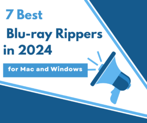 7 Best Blu-ray Rippers in 2024 for Mac and Windows 2