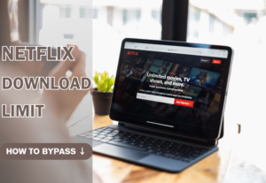 Netflix Download Limit: Can You Bypass It? 5