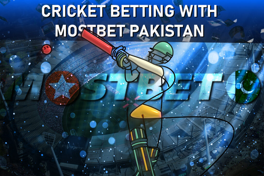 Cricket Betting with Mostbet Pakistan: A Comprehensive Guide 1