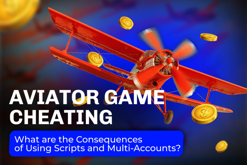 Aviator Game Cheating: What are the Consequences of Using Scripts and Multi-Accounts? 1 Aviator Game Cheating: What are the Consequences of Using Scripts and Multi-Accounts? 1