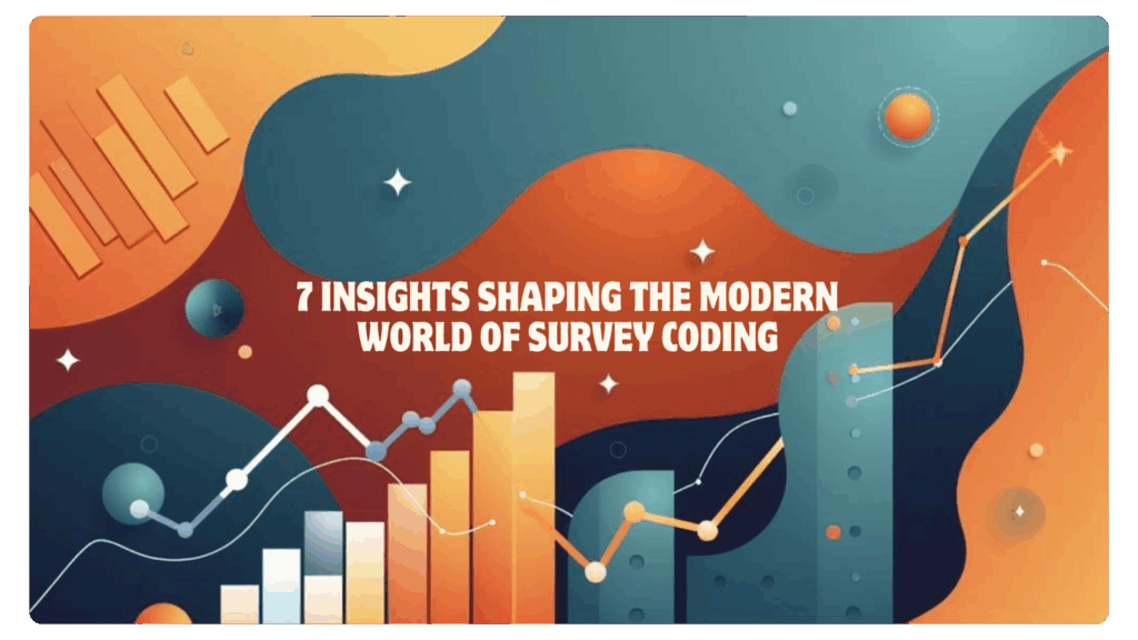 7 Insights Shaping the Modern World of Survey Coding 1